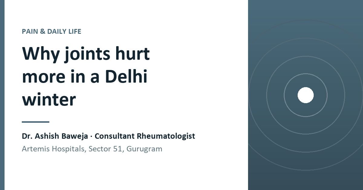 Cold does not damage joints. It changes how they feel, how much you move, and how much vitamin D you make — and in Gurugram, how much you go outside at all.